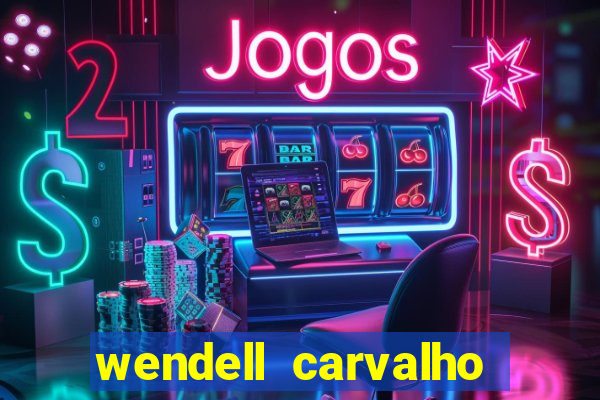 wendell carvalho reclame aqui